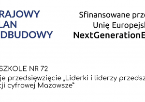 Grafika promująca projekt finansowany ze środków Unii Europejskiej w ramach Krajowego Planu Odbudowy. U góry widoczne są logo KPO, napis „Sfinansowane przez Unię Europejską NextGenerationEU” oraz flaga UE. Poniżej zamieszczono informację, że Przedszkole nr 72 realizuje przedsięwzięcie „Liderki i liderzy przedszkolnej edukacji cyfrowej Mazowsze”.
